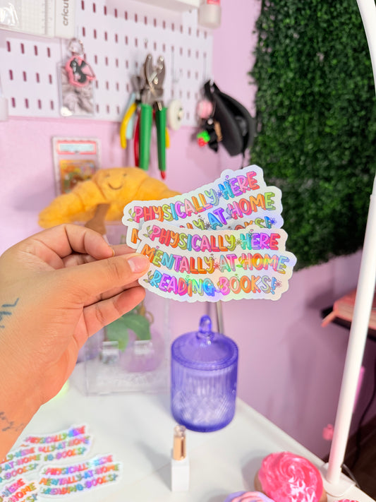 Physically Here, Mentally at Home Reading Books Holographic Sticker